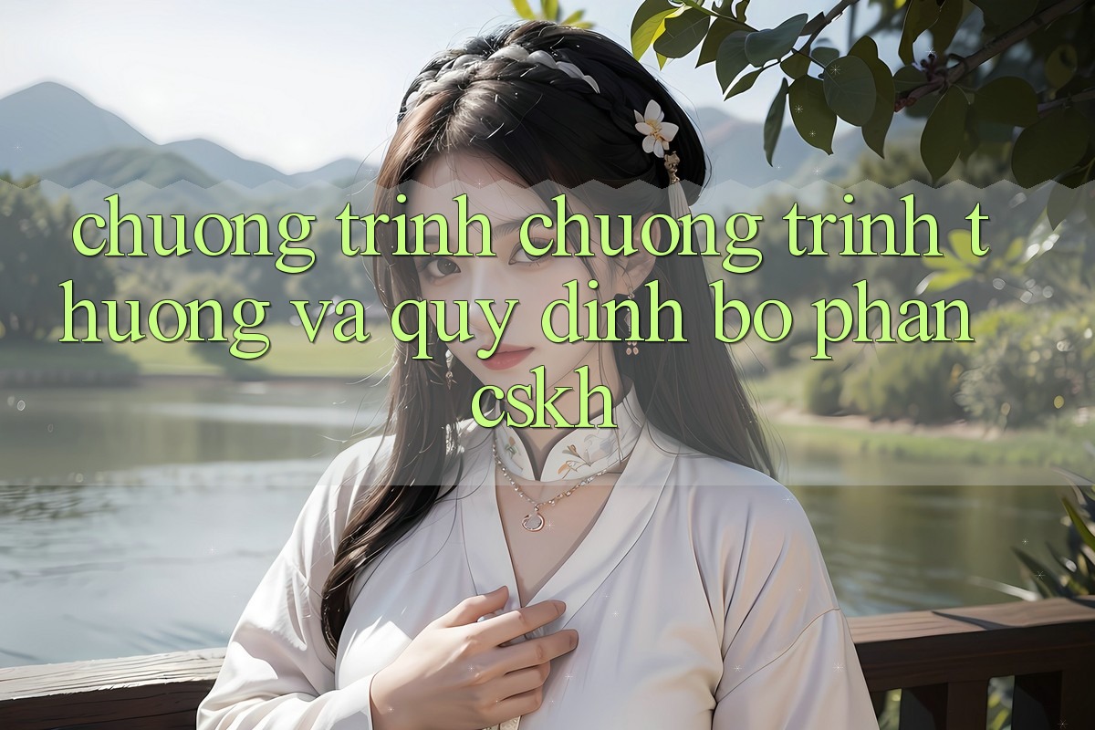 Chương Trình Chương trình thưởng Và Quy định Bộ phận CSKH
