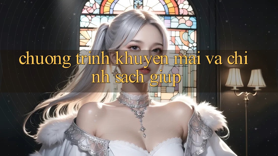 Chương Trình Khuyến Mãi Và Chính Sách Giúp
