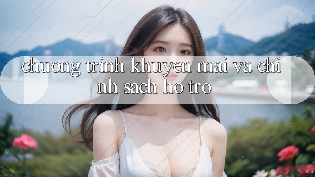Chương Trình Khuyến Mãi Và Chính Sách Hỗ trợ