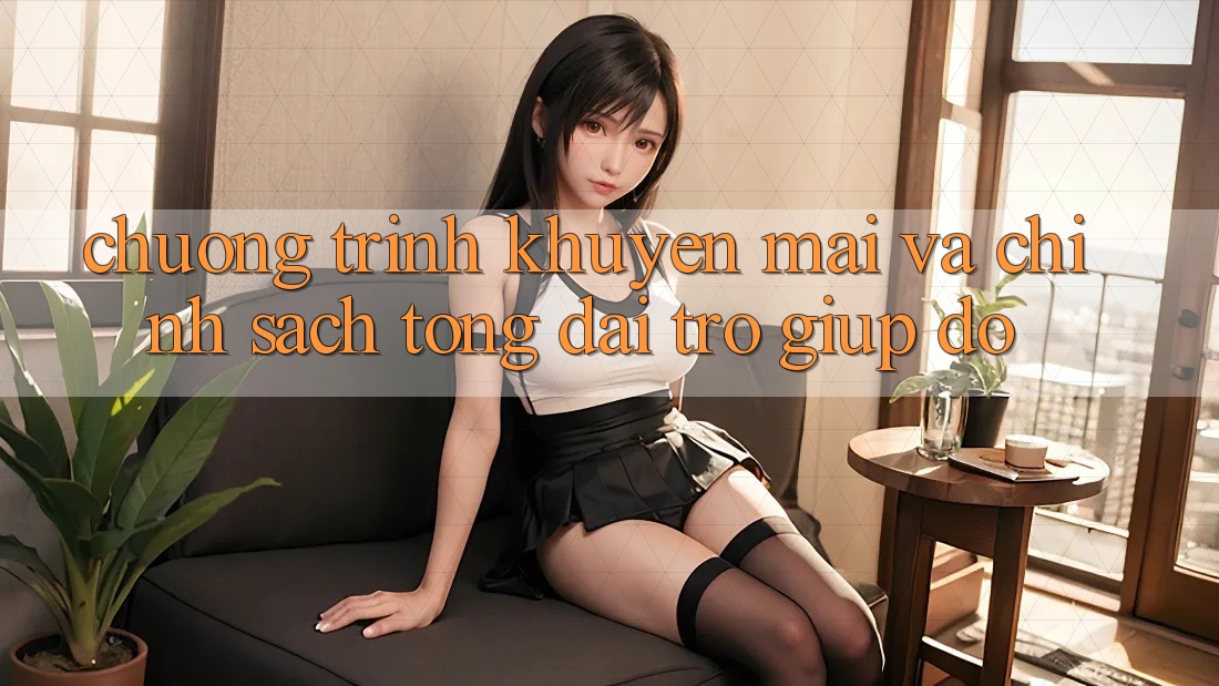 Chương Trình Khuyến Mãi Và Chính Sách Tổng đài trợ giúp đỡ