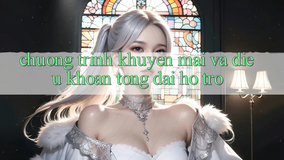 Chương Trình Khuyến Mãi Và Điều khoản Tổng đài hỗ trợ