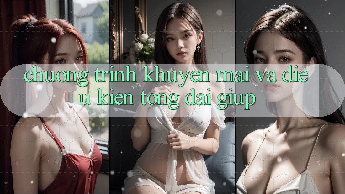 Chương Trình Khuyến Mãi Và Điều kiện Tổng đài giúp Chương Trình Khuyến Mãi Và Điều kiện Tổng đài giúp