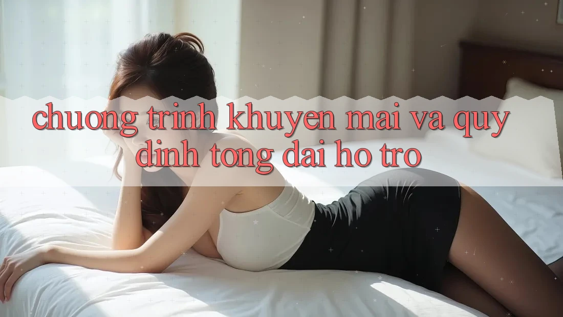 Chương Trình Khuyến Mãi Và Quy định Tổng đài hỗ trợ