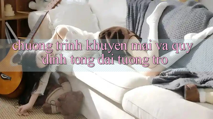 Chương Trình Khuyến Mãi Và Quy định Tổng đài tương trợ