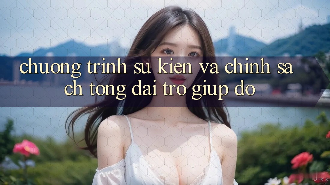 Chương Trình Sự kiện Và Chính Sách Tổng đài trợ giúp đỡ