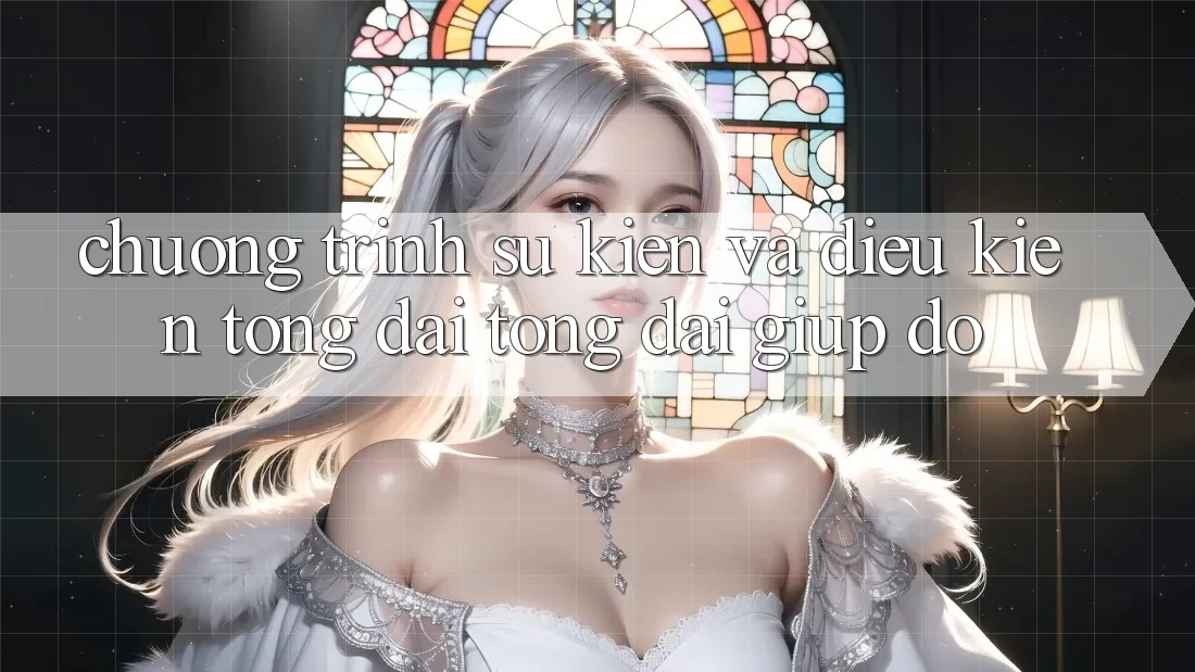 Chương Trình Sự kiện Và Điều kiện Tổng đài tổng đài giúp đỡ