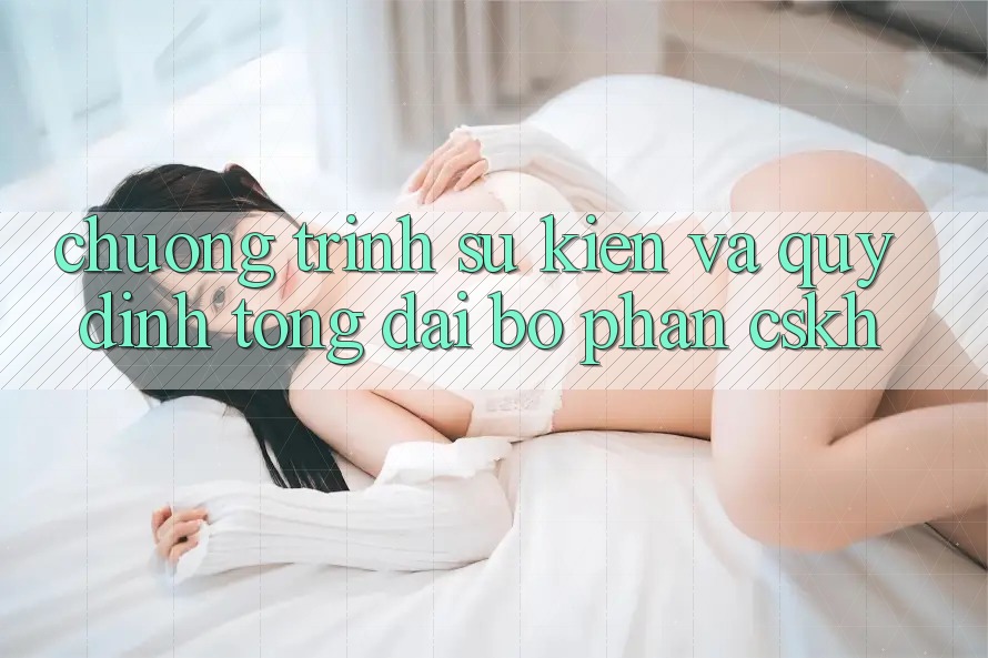 Chương Trình Sự kiện Và Quy định Tổng đài bộ phận CSKH