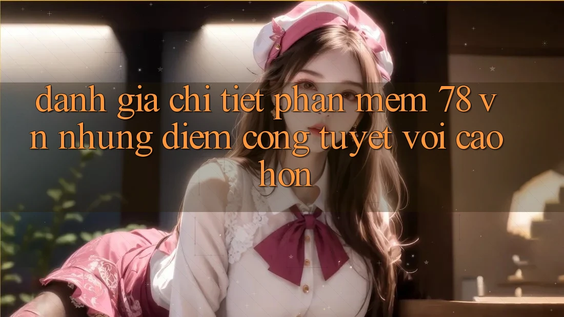Đánh Giá Chi Tiết Phần mềm 78 vn: Những Điểm Cộng Tuyệt vời cao hơn