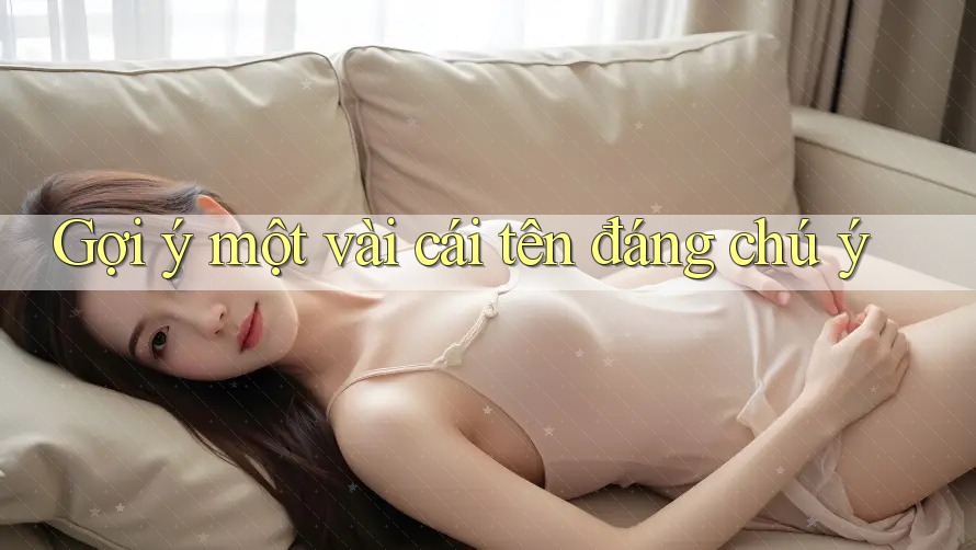 Gợi ý một vài cái tên đáng chú ý