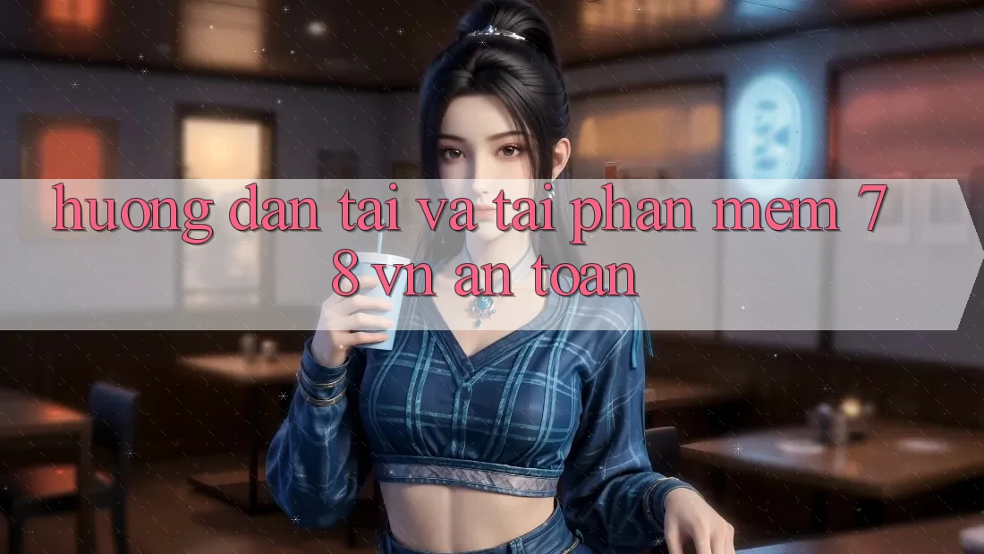 Hướng Dẫn Tải Và Tải Phần mềm 78 vn An Toàn