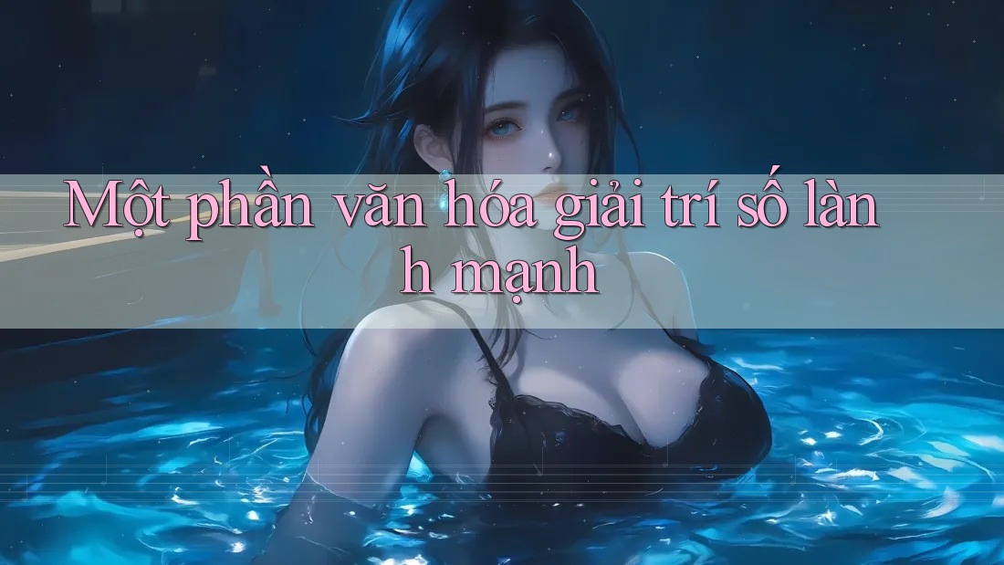 Một phần văn hóa giải trí số lành mạnh