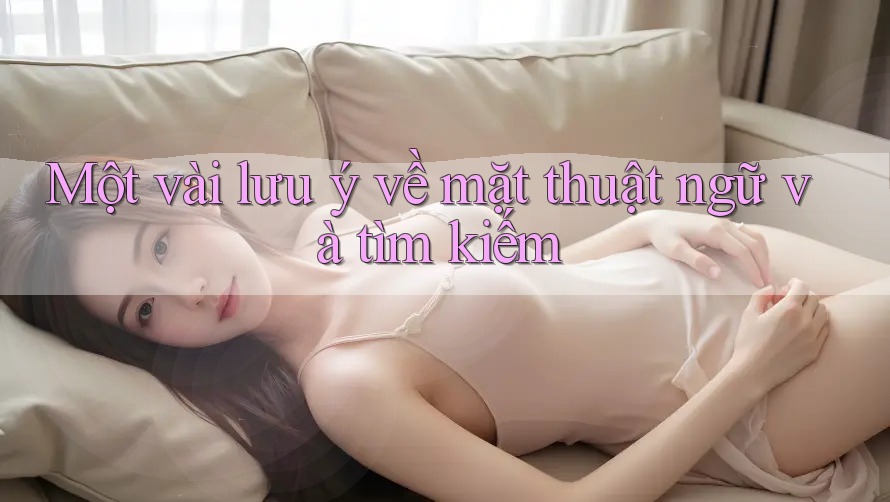 Một vài lưu ý về mặt thuật ngữ và tìm kiếm