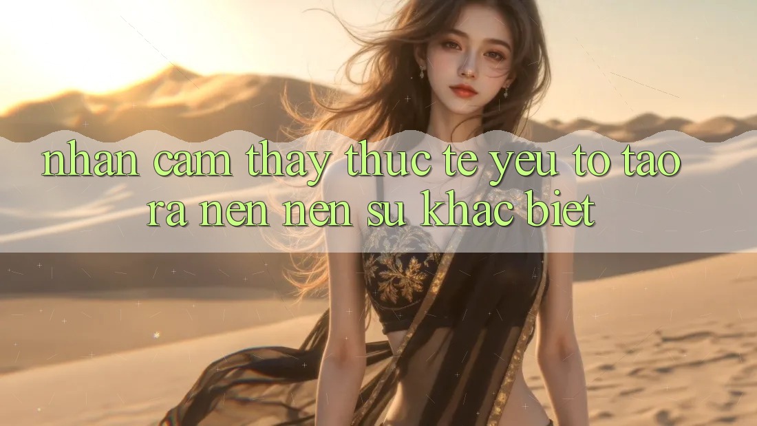 Nhận cảm thấy Thực Tế: Yếu Tố Tạo ra nên Nên Sự Khác Biệt