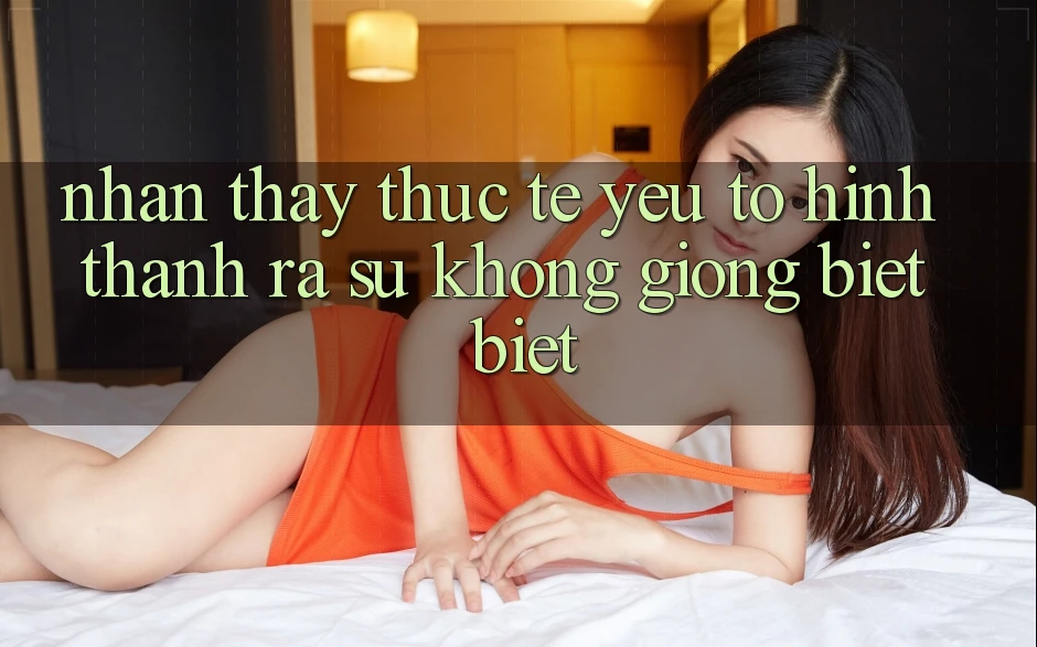 Nhận thấy Thực Tế: Yếu Tố Hình thành ra Sự Không giống biệt Biệt