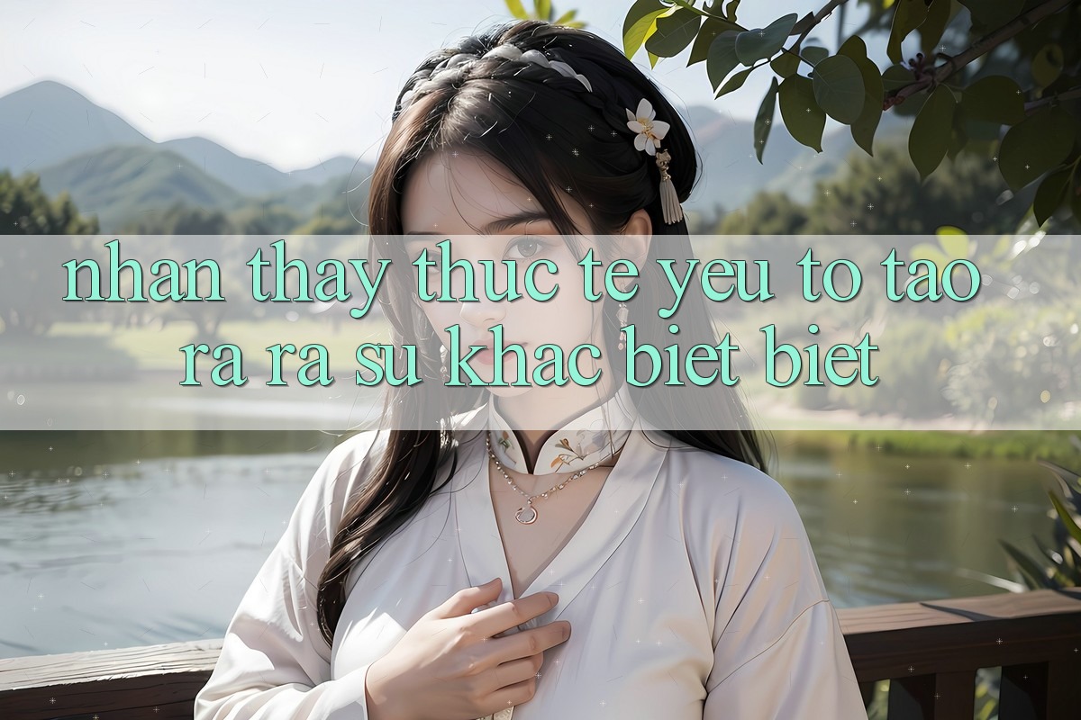 Nhận thấy Thực Tế: Yếu Tố Tạo ra ra Sự Khác biệt Biệt
