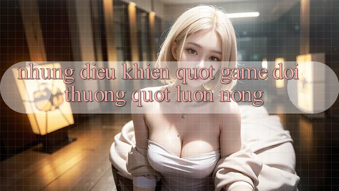 Những Điều Khiến " Game Đổi Thưởng" Luôn Nóng