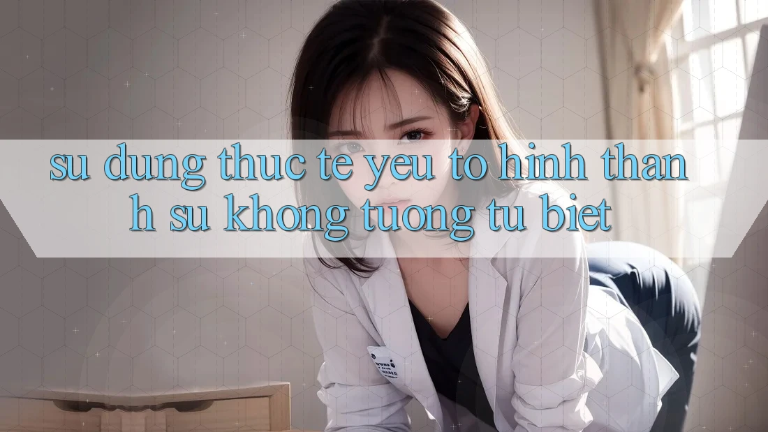 Sử dụng Thực Tế: Yếu Tố Hình thành Sự Không tương tự Biệt