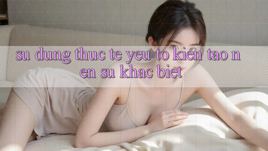 Sử dụng Thực Tế: Yếu Tố Kiến tạo nên Sự Khác biệt Sử dụng Thực Tế: Yếu Tố Kiến tạo nên Sự Khác biệt