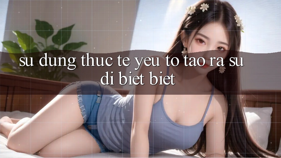 Sử dụng Thực Tế: Yếu Tố Tạo ra Sự Dị biệt Biệt Sử dụng Thực Tế: Yếu Tố Tạo ra Sự Dị biệt Biệt