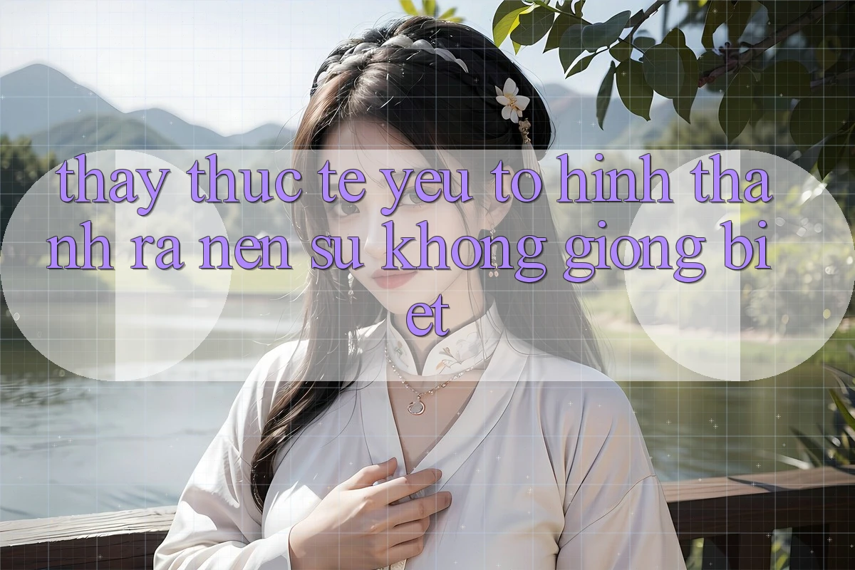 Thấy Thực Tế: Yếu Tố Hình thành ra Nên Sự Không giống Biệt