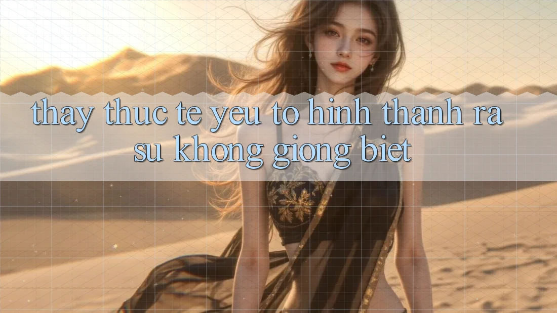 Thấy Thực Tế: Yếu Tố Hình thành ra Sự Không giống Biệt