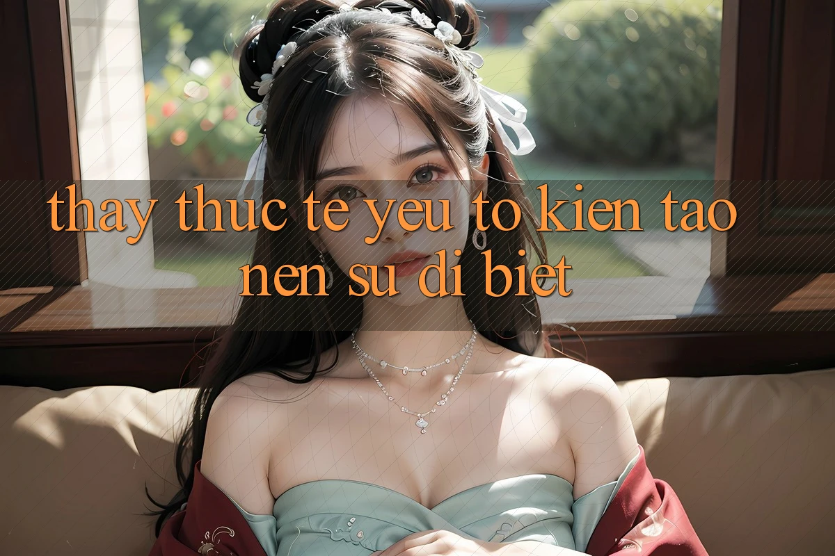 Thấy Thực Tế: Yếu Tố Kiến tạo Nên Sự Dị biệt