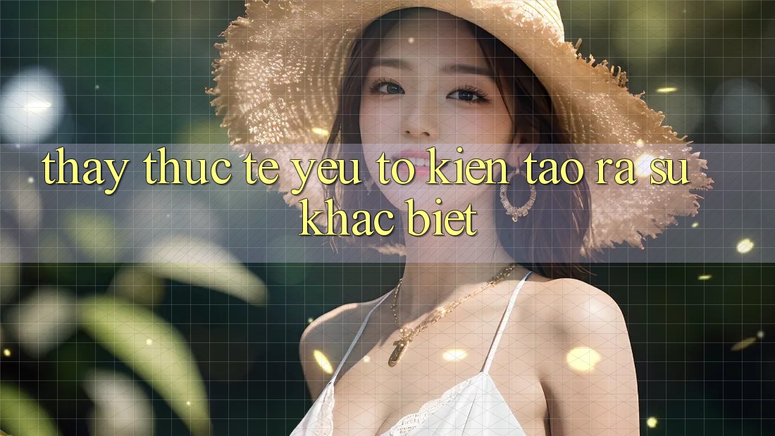 Thấy Thực Tế: Yếu Tố Kiến tạo ra Sự Khác Biệt Thấy Thực Tế: Yếu Tố Kiến tạo ra Sự Khác Biệt