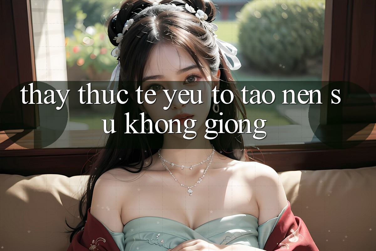 Thấy Thực Tế: Yếu Tố Tạo nên Sự Không giống