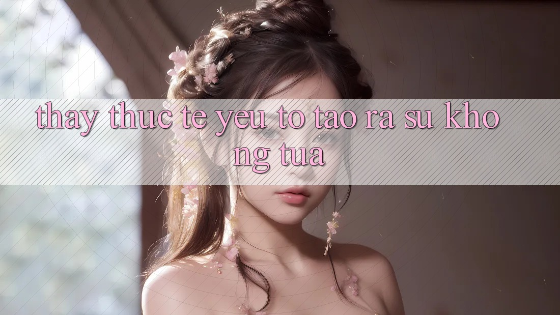 Thấy Thực Tế: Yếu Tố Tạo ra Sự Không tựa
