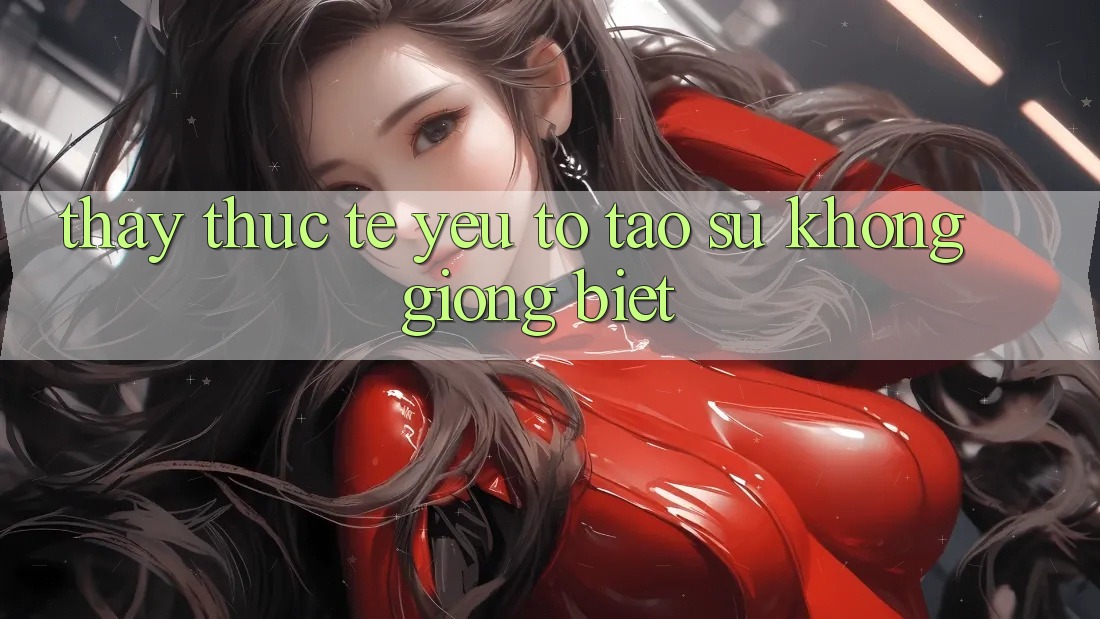 Thấy Thực Tế: Yếu Tố Tạo Sự Không giống Biệt
