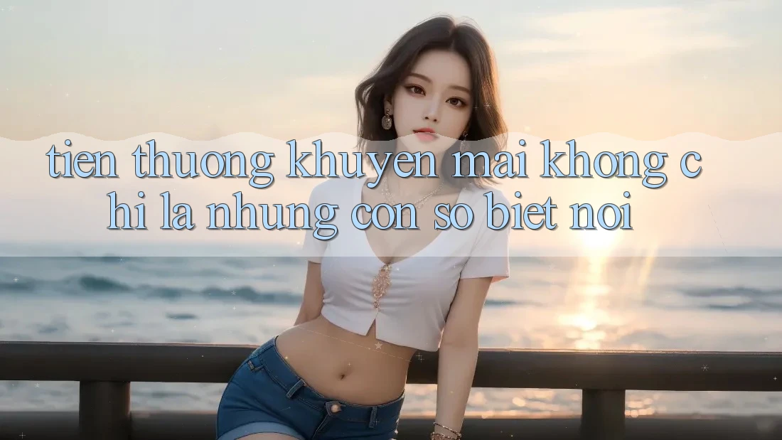 “Tiền Thưởng Khuyến Mãi” – Không Chỉ Là Những Con Số Biết Nói