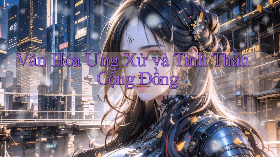 Văn Hóa Ứng Xử và Tinh Thần Cộng Đồng